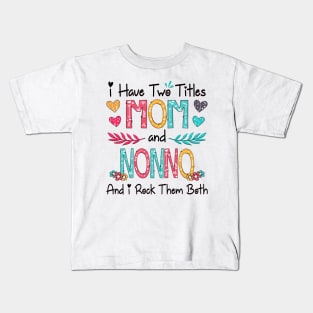 I Have Two Titles Mom And Nonno And I Rock Them Both Wildflower Happy Mother's Day Kids T-Shirt